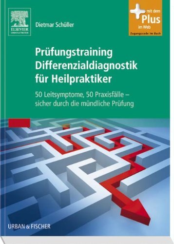  - Package Prüfungsvorbereitung für Heilpraktiker: Prüfungstraining Differenzialdiagnostik für Heilpraktiker: 50 Leitsymptome, 50 Praxisfälle - sicher ... Prüfung - Mit Zugang zum Elsevier-Portal