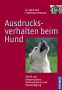  - Ausdrucksverhalten beim Hund. Mimik, Körpersprache, Kommunikation und Verständigung