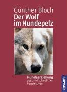  - Der Wolf im Hundepelz: Hundeerziehung aus unterschiedlichen Perspektiven