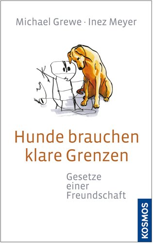  - Hunde brauchen klare Grenzen: Gesetze einer Freundschaft