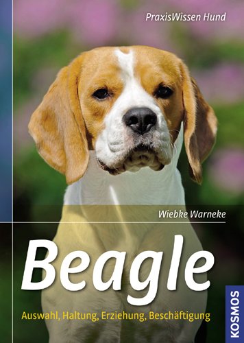  - Beagle: Auswahl, Haltung, Erziehung, Beschäftigung