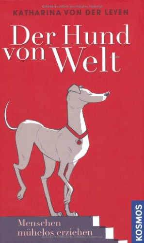  - Der Hund von Welt: Menschen mühelos erziehen