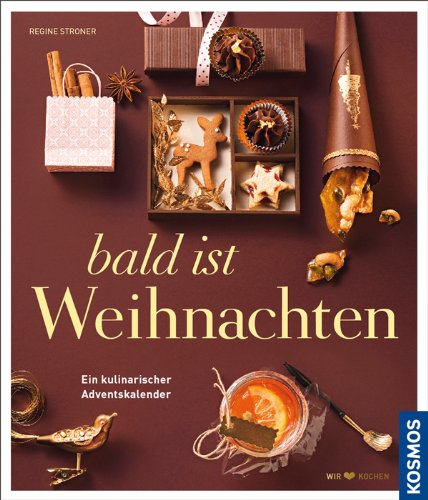  - Bald ist Weihnachten: Ein kulinarischer Adventskalender