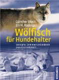  - Das Leitwolf-Training: Sprachfrei kommunizieren mit Hunden