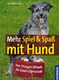  - Spiel & Spaß mit Hund: Beschäftigungsideen für zu Hause und unterwegs