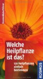  - Welche Giftpflanze ist das?: 170 Giftpflanzen einfach bestimmen. Typische Merkmale auf einen Blick. Basic