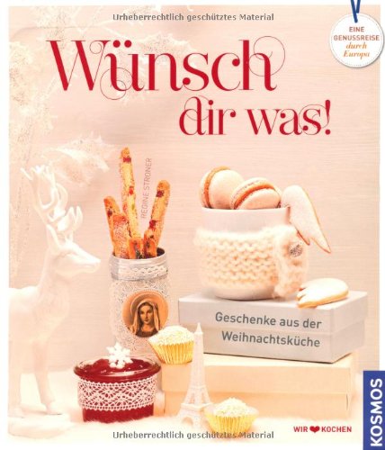  - Wünsch dir was: Geschenke aus der Weihnachtsküche