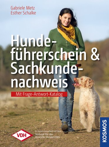  - Hundeführerschein und Sachkundenachweis - Mit Frage-Antwort-Katalog des VDH