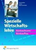  - Spezielle Wirtschaftslehre Bürokaufmann/Bürokauffrau Lehr-/Fachbuch