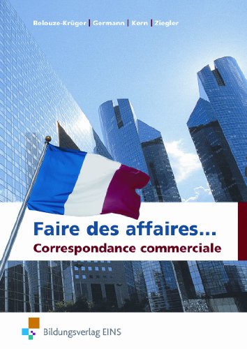  - Faire des affaires... Correspondance Commerciale. Lehr-/Fachbuch