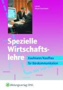  - Spezielle Wirtschaftslehre: Kaufmann/Kauffrau für Bürokommunikation Lehr-/Fachbuch