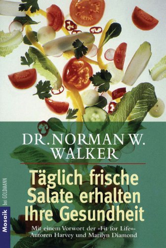  - Täglich frische Salate erhalten Ihre Gesundheit: Mit einem Vorwort der 