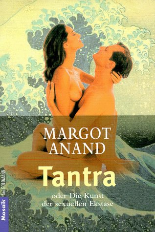  - Tantra: oder Die Kunst der sexuellen Ekstase