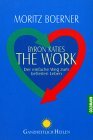 Boerner, Moritz - Byron Katies The Work: Der einfache Weg zum befreiten Leben