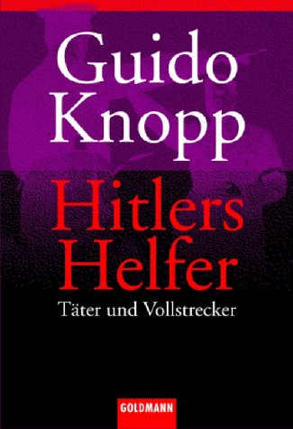  - Hitlers Helfer: Täter und Vollstrecker