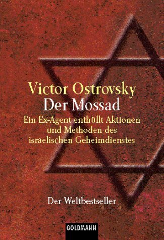  - Der Mossad. Ein Ex-Agent enthüllt Aktionen und Methoden des israelischen Geheimdienstes.