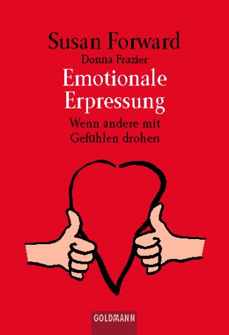  - Emotionale Erpressung: Wenn andere mit Gefühlen drohen