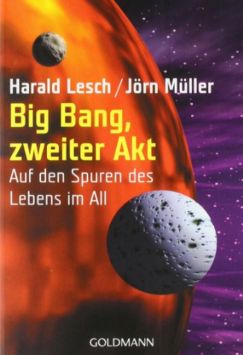  - Big Bang, zweiter Akt: Auf den Spuren des Lebens im All