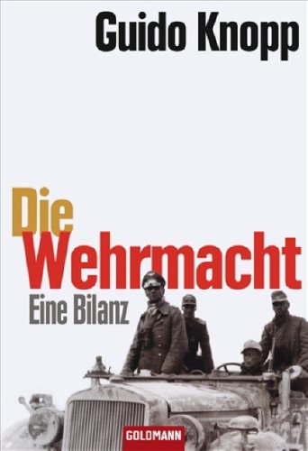 Knopp, Guido - Die Wehrmacht: Eine Bilanz