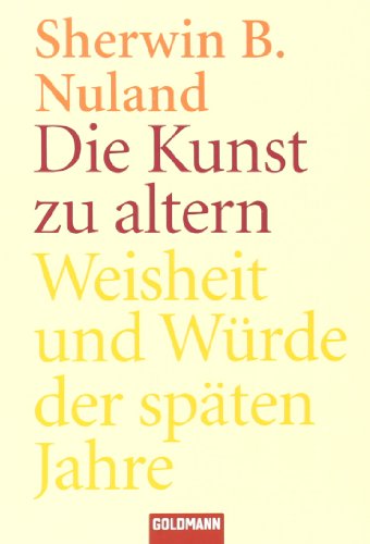  - Die Kunst zu altern: Weisheit und Würde der späten Jahre