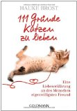  - 111 Gründe, Hunde zu lieben: Eine Liebeserklärung an des Menschen treuesten Freund