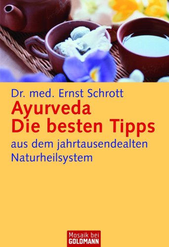 Schrott, Dr. med. Ernst - Ayurveda: Die besten Tipps: aus dem jahrtausendealten Naturheilsystem