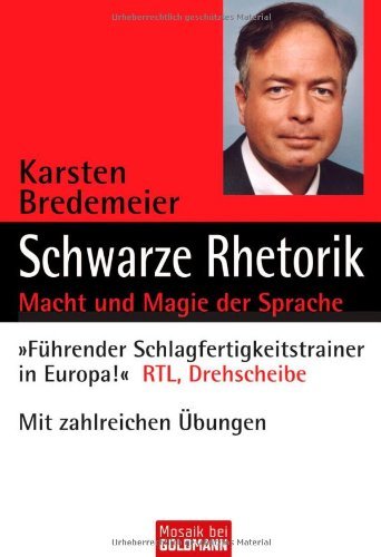  - Schwarze Rhetorik: Macht und Magie der Sprache. Mit zahlreichen Übungen