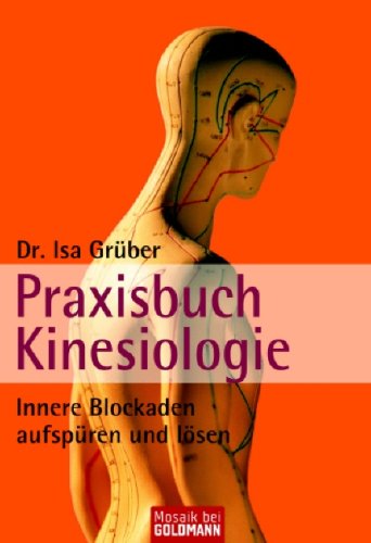  - Praxisbuch Kinesiologie: Innere Blockaden aufspüren und lösen