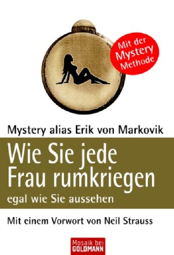 Markovik, Erik von - Wie Sie jede Frau rumkriegen: egal wie Sie aussehen -