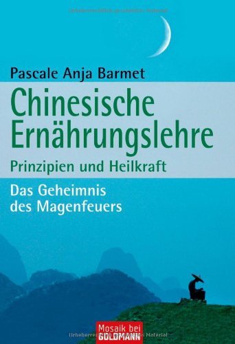  - Chinesische Ernährungslehre: Prinzipien und Heilkraft - Das Geheimnis des Magenfeuers