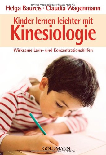  - Kinder lernen leichter mit Kinesiologie: Wirksame Lern- und Konzentrationshilfen -