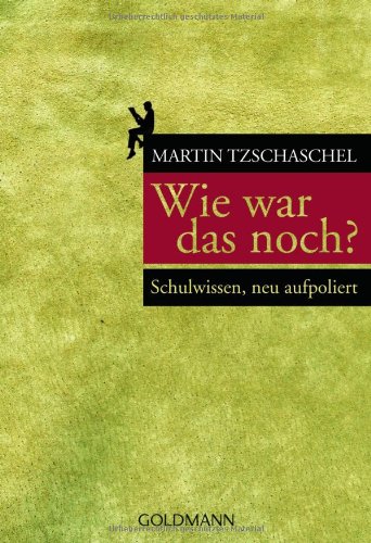  - Wie war das noch?: Schulwissen, neu aufpoliert -