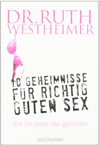  - 10 Geheimnisse für richtig guten Sex: Wie Sie jedes Mal genießen