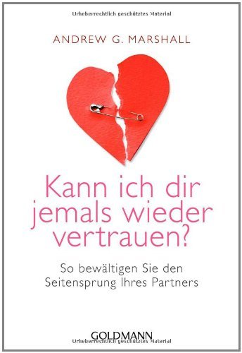  - Kann ich dir jemals wieder vertrauen?: So bewältigen Sie den Seitensprung Ihres Partners