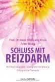  - Köstlich essen bei Reizdarm: Endlich Ruhe im Bauch: - So erkennen Sie Ihre Unverträglichkeiten / Die richtigen Lebensmittel und Rezepte für jeden Reizdarmtyp