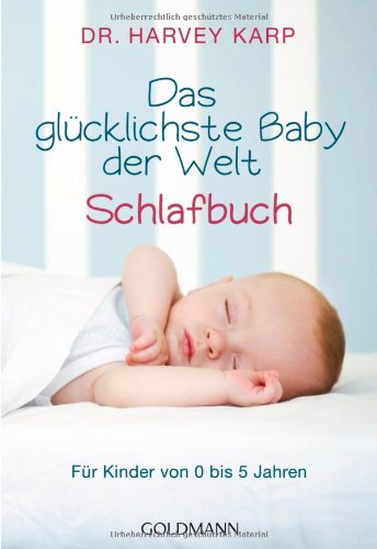  - Das glücklichste Baby der Welt - Schlafbuch: Für Kinder von 0 bis 5 Jahren