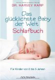  - Das glücklichste Kleinkind der Welt: Wie Sie Ihr Kind liebevoll durch die Trotzphase begleiten