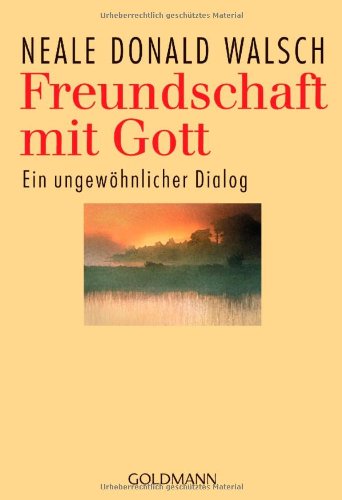 Walsch, Neale Donald - Freundschaft mit Gott: Ein ungewöhnlicher Dialog