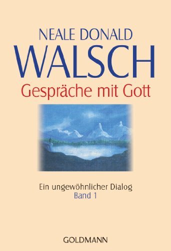 Walsch, Neale Donald - Gespräche mit Gott Band 1: Ein ungewöhnlicher Dialog