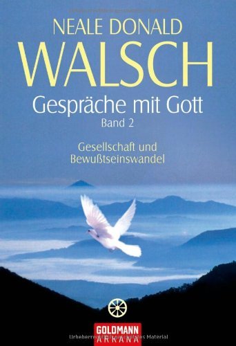 Walsch, Neale Donald - Gespräche mit Gott - Band 2: Gesellschaft und Bewußtseinswandel