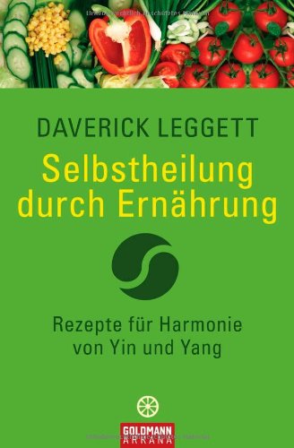  - Selbstheilung durch Ernährung: Rezepte für Harmonie von Yin und Yang