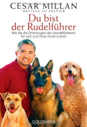  - Du bist der Rudelführer: Wie Sie die Erfahrungen des Hundeflüsterers für sich und Ihren Hund nutzen