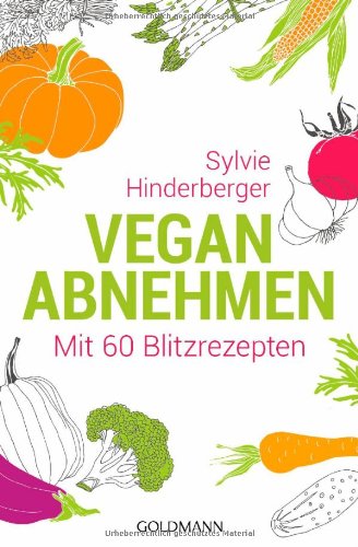 Hinderberger, Sylvie -  Vegan abnehmen: Mit 60 Blitzrezepten