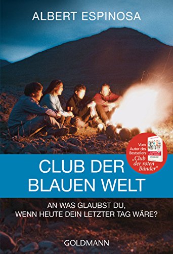  - Club der blauen Welt: An was glaubst du, wenn morgen dein letzter Tag wäre - Roman