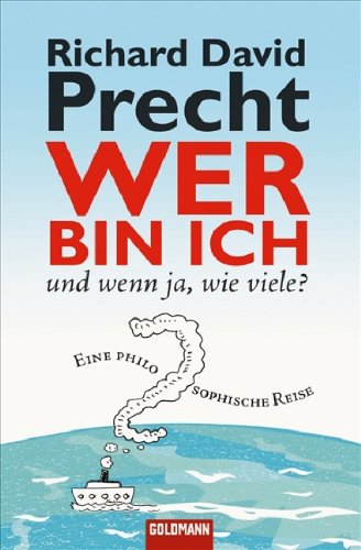 Precht, Richard David - Wer bin ich - und wenn ja wie viele?: Eine philosophische Reise