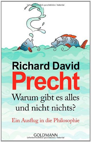  - Warum gibt es alles und nicht nichts?: Ein Ausflug in die Philosophie