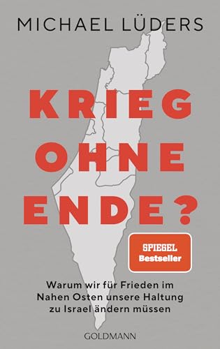 Lüders, Michael - Krieg ohne Ende? - Warum wir für Frieden im Nahen Osten unsere Haltung zu Israel ändern müssen