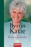 Katie, Byron - Wer wäre ich ohne mein Drama? Konfliktlösungen mit 