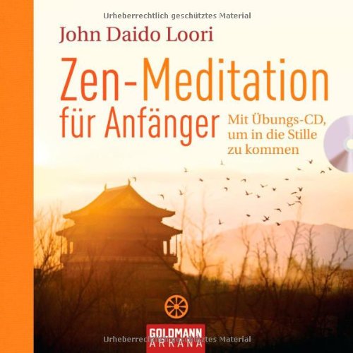  - Zen-Meditation für Anfänger: Mit Übungs-CD, um in die Stille zu kommen