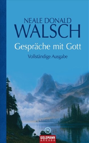 Walsch, Neale Donald - Gespräche mit Gott: Vollständige Ausgabe